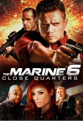 poster for The Marine 6: Close Quarters 2018