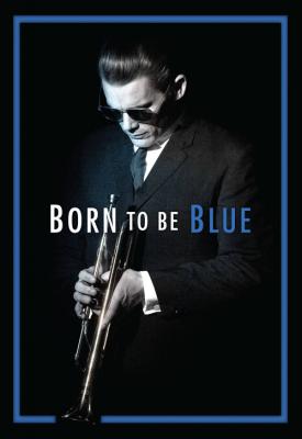 poster for Born to Be Blue 2015