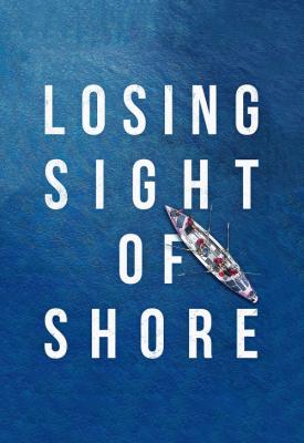 poster for Losing Sight of Shore 2017