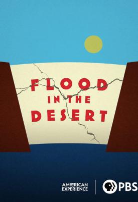 poster for American Experience Flood in the Desert 2022