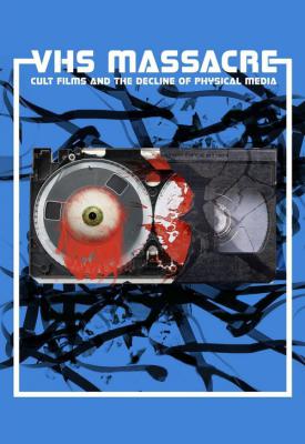 image for  VHS Massacre: Cult Films and the Decline of Physical Media movie