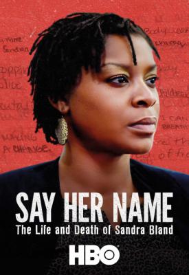 poster for Say Her Name: The Life and Death of Sandra Bland 2018