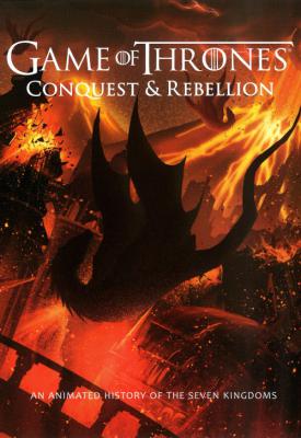 poster for Game of Thrones Conquest & Rebellion: An Animated History of the Seven Kingdoms 2017